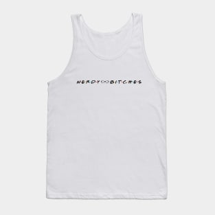 Nerdy Bitches Friends Black letters Tank Top